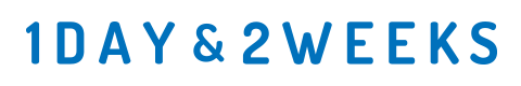1DAY & 2WEEKS